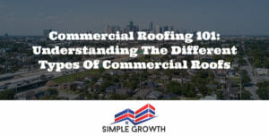 Commercial Roofing 101: Understanding the Different Types of Commercial Roofs