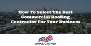 How to Select the Best Commercial Roofing Contractor for Your Business