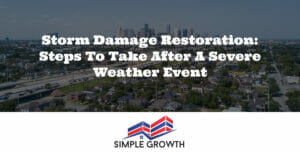 Storm Damage Restoration: Steps to Take After a Severe Weather Event