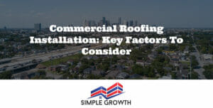 Commercial Roofing Installation: Key Factors to Consider