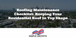Roofing Maintenance Checklist: Keeping Your Residential Roof in Top Shape