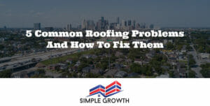 5 Common Roofing Problems and How to Fix Them