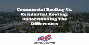 Commercial Roofing vs. Residential Roofing: Understanding the Differences
