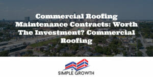 Commercial Roofing Maintenance Contracts: Worth the Investment? Commercial Roofing