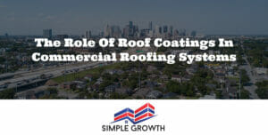 The Role of Roof Coatings in Commercial Roofing Systems