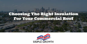 Choosing the Right Insulation for Your Commercial Roof