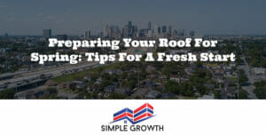 Preparing Your Roof for Spring: Tips for a Fresh Start