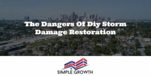 The Dangers of DIY Storm Damage Restoration