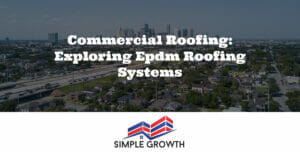 Commercial Roofing: Exploring EPDM Roofing Systems