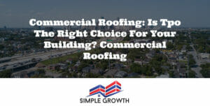 Commercial Roofing: Is TPO the Right Choice for Your Building? Commercial Roofing