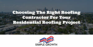 Choosing the Right Roofing Contractor for Your Residential Roofing Project