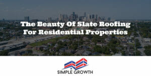 The Beauty of Slate Roofing for Residential Properties