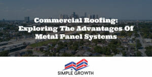 Commercial Roofing: Exploring the Advantages of Metal Panel Systems