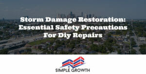 Storm Damage Restoration: Essential Safety Precautions for DIY Repairs