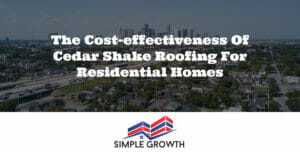 The Cost-Effectiveness of Cedar Shake Roofing for Residential Homes