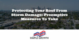 Protecting Your Roof from Storm Damage: Preemptive Measures to Take